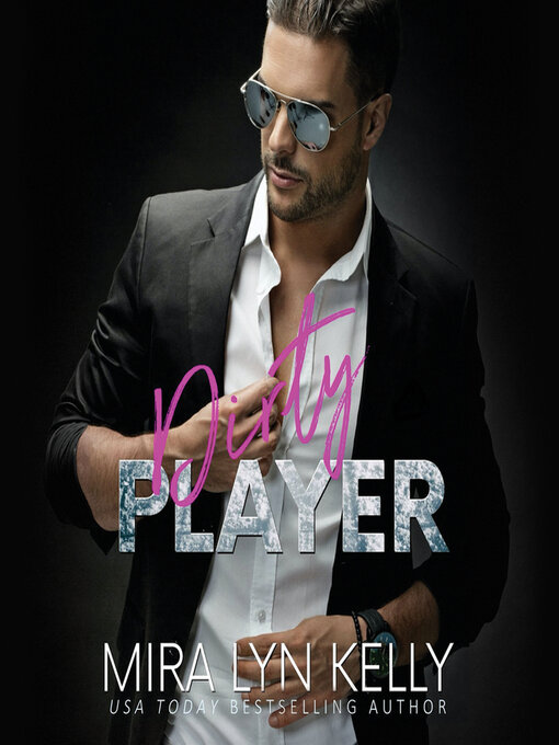 Title details for Dirty Player by Mira Lyn Kelly - Available